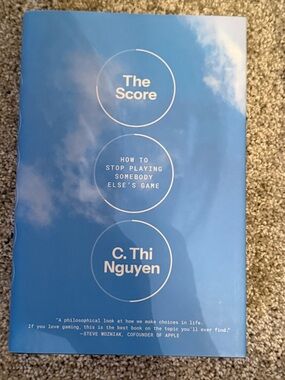 The Score- How to Stop Playing Someone Else’s Game by Ci Thi Nguyen
